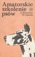 Amatorskie szkolenie psów - Antoni Brzezicha, Henryk Lisiecki