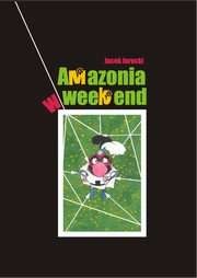 Amazonia w weekend - Jacek Jarecki