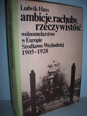 Ambicje, rachuby, rzeczywistość : wolnomularstwo w Europie Środkowo-Wschodniej 1905-1928 - Ludwik Hass