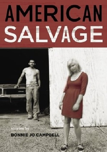 American Salvage - Bonnie Jo Campbell