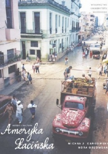 Ameryka Łacińska. Dzieje i kultura - Michał Zbigniew Dankowski, Nora Orłowska