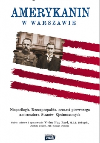 Amerykanin w Warszawie. Niepodległa Rzeczpospolita oczami pierwszego ambasadora Stanów Zjednoczonych - Hugh Simons Gibson