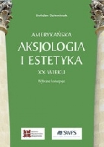 Amerykańska aksjologia i estetyka XX wieku - Bohdan Dziemidok