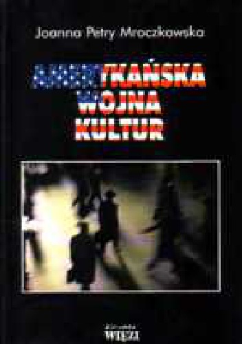 Amerykańska wojna kultur - Joanna Petry-Mroczkowska