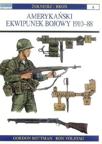 Amerykański ekwipunek bojowy 1910-1988 - Gordon L. Rottman