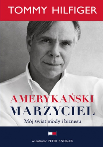 Amerykański marzyciel - Peter Knobler, Tommy Hilfiger
