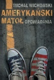 Amerykański matoł - Michał Wichowski