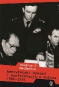 Amerykański wywiad i konfrontacja w Polsce 1980-1981 - Douglas J. MacEachin