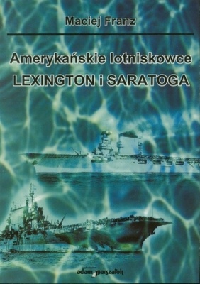 Amerykańskie lotniskowce Lexington i Saratoga - Maciej Franz