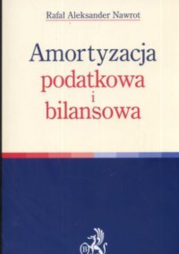 Amortyzacja podatkowa i bilansowa - Rafał Aleksander Nawrot