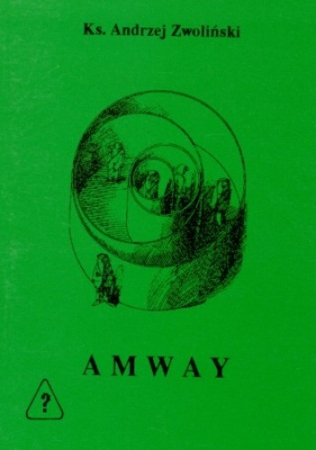 AMWAY - polskie szczęście w amerykańskim stylu - Andrzej Zwoliński