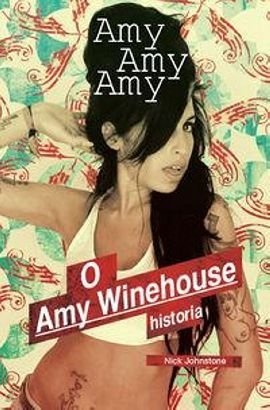 Amy, Amy, Amy: O Amy Winehouse historia - Nick Johnstone