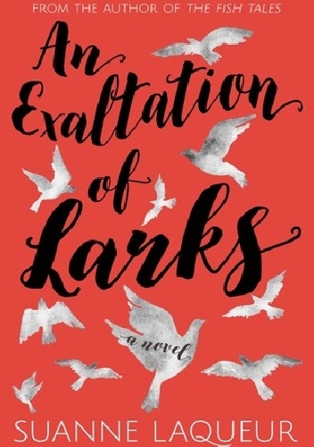 An Exaltation of Larks - Suanne Laqueur