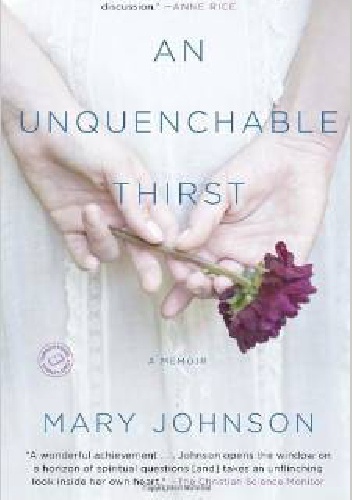 An Unquenchable Thirst. A Memoir - Mary Johnson