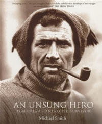 An Unsung Hero Tom Crean - Antarctic Survivor - Michael Smith
