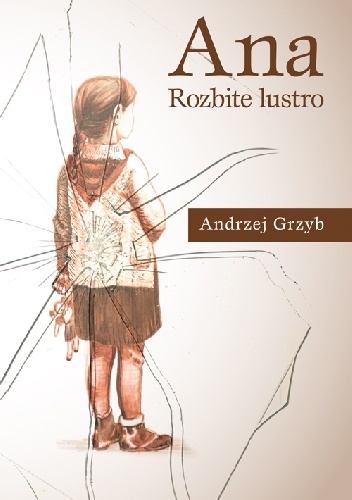 Ana – rozbite lustro - Andrzej Grzyb