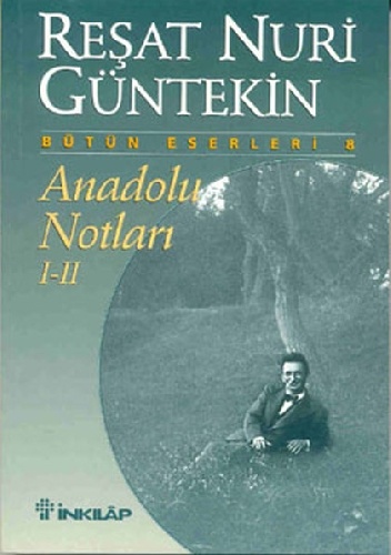Anadolu Notları - I-II - Reşat Nuri Güntekin
