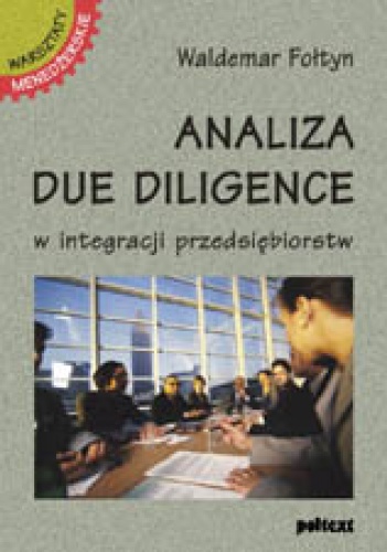 Analiza due diligence w integracji przedsiębiorstw - Waldemar Fołtyn