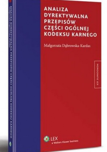 Analiza dyrektywalna przepisów części ogólnej kodeksu karnego - Małgorzata Dąbrowska-Kardas