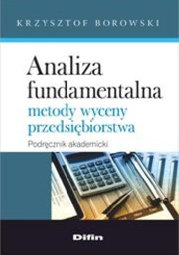 Analiza fundamentalna. Metody wyceny przedsiębiorstwa - Krzysztof Borowski
