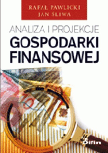 Analiza i projekcje gospodarki finansowej - Rafał Pawlicki, Jan Śliwa