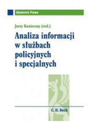 Analiza informacji w służbach policyjnych i specjalnych - praca zbiorowa, Jerzy Konieczny