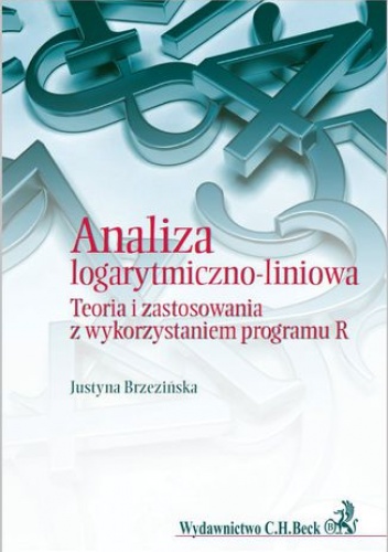 Analiza logarytmiczno-liniowa. Teoria i zastosowania z wykorzystaniem programu R - Brzezińska Justyna