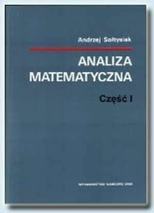 Analiza matematyczna, część I - Andrzej Sołtysiak