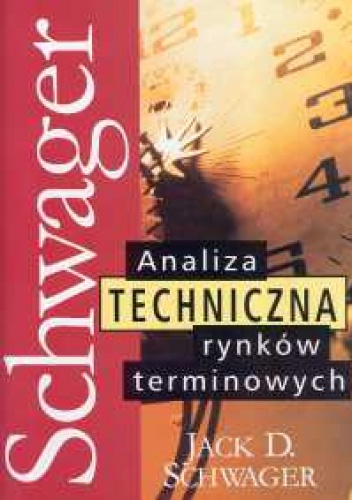 Analiza techniczna rynków terminowych - Jack D. Schwager
