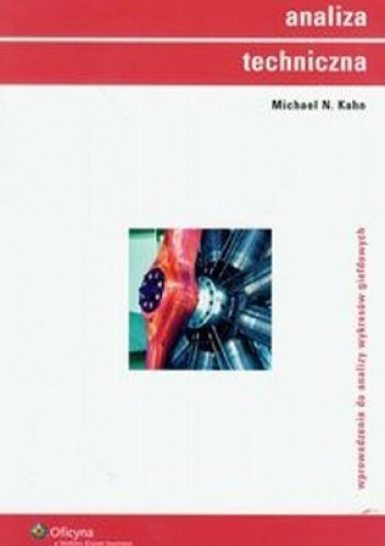 Analiza techniczna. Wprowadzenie do analizy wykresów giełdowych - Michael N.  Kahn