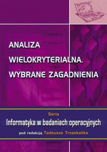 Analiza wielokryterialna. Wybrane zagadnienia - Trzaskalik Tadeusz