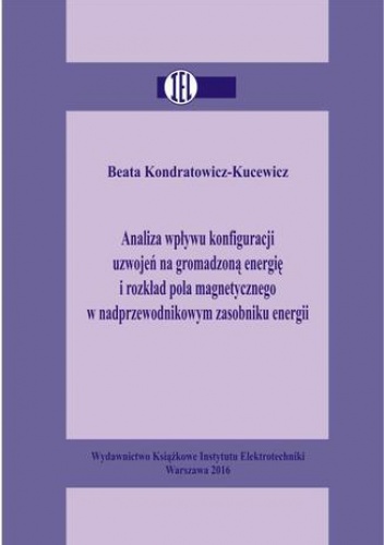Analiza wpływu konfiguracji uzwojeń na gromadzoną energię i rozkład pola magnetycznego w nadprzewodnikowym zasobniku energii - Kondratowicz-Kucewicz Beata
