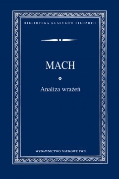 Analiza wrażeń i stosunek sfery fizycznej do psychicznej - Ernst Mach