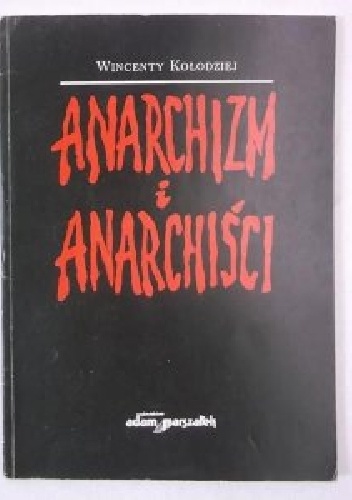 Anarchizm i anarchiści - Wincenty Kołodziej
