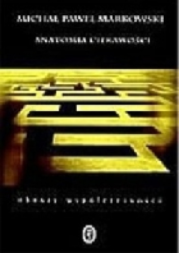 Anatomia ciekawości - Michał Paweł Markowski
