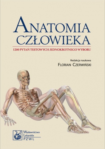 Anatomia człowieka. 1200 pytań testowych jednokrotnego wyboru - Florian Czerwiński