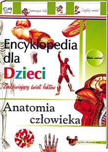 Anatomia człowieka. Encyklopedia dla dzieci - praca zbiorowa