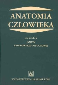 Anatomia człowieka - Sokołowska-Pituchowa Janina (red.) - Janina Sokołowska-Pituchowa