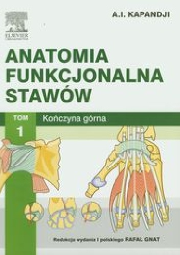 Anatomia funkcjonalna stawów Tom 1 Kończyna górna - Adalbert I. Kapandji