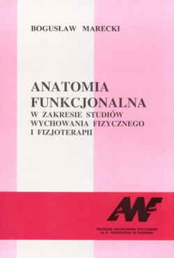 Anatomia funkcjonalna w zakresie studiów wychowania fizycznego i fizjoterapii - Bogusław Marecki