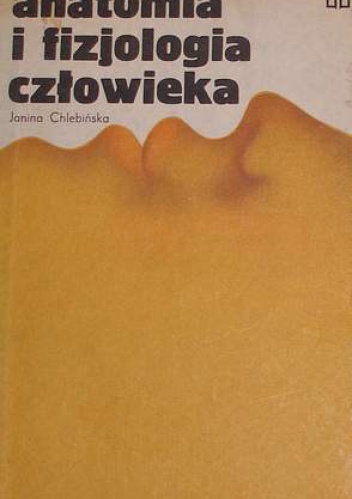 Anatomia i fizjologia człowieka - Janina Chlebińska