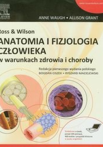 Anatomia i fizjologia człowieka w warunkach zdrowia i choroby - Anne Waugh, Allison Grant