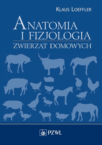 Anatomia i fizjologia zwierząt domowych - Klaus Loeffler