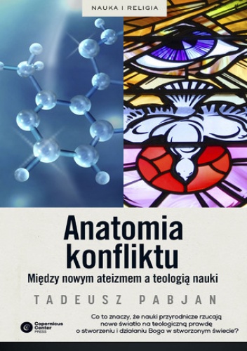 Anatomia konfliktu. Między nowym ateizmem a teologią nauki - Tadeusz Pabjan