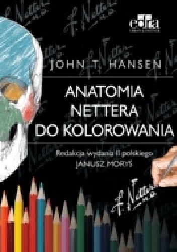Anatomia Nettera do kolorowania wyd. II - Janusz Moryś, John T. Hansen