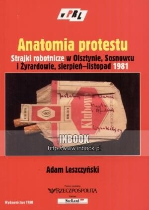 Anatomia protestu: strajki robotnicze w Olsztynie, Sosnowcu i Żyrardowie, sierpień-listopad 1981 - Adam Leszczyński