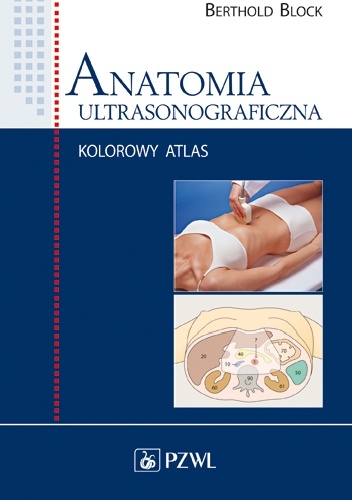 Anatomia ultrasonograficzna. Wydanie 2 - Berthold Block