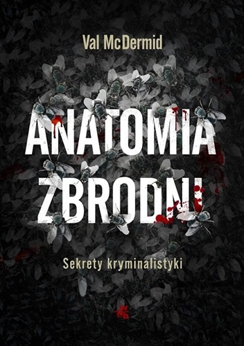 Anatomia zbrodni. Sekrety kryminalistyki - Val McDermid