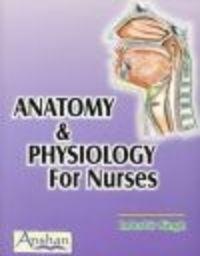 Anatomy & Physiology for Nurses - Inderbir Singh
