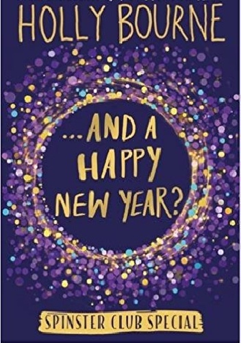 ...And a Happy New Year? - Holly Bourne